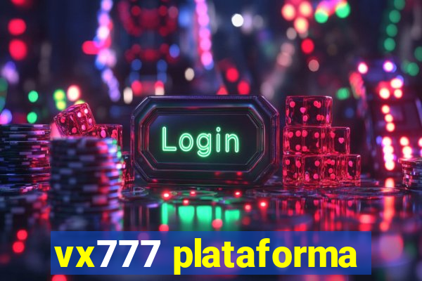 vx777 plataforma