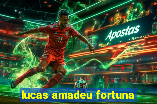 lucas amadeu fortuna
