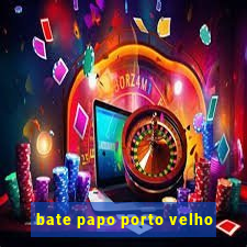 bate papo porto velho