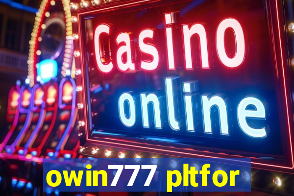 owin777 pltfor