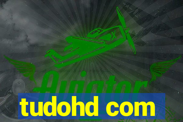 tudohd com