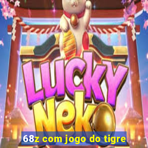 68z com jogo do tigre