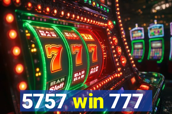 5757 win 777