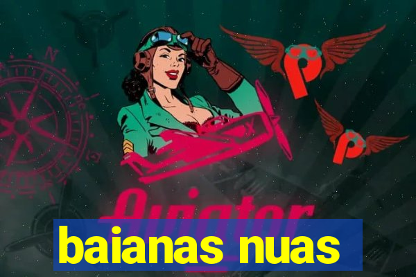 baianas nuas