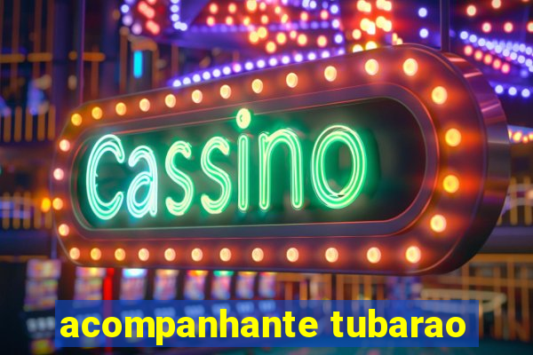 acompanhante tubarao