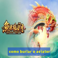 como burlar o aviator