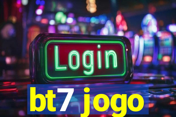 bt7 jogo