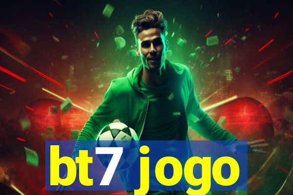 bt7 jogo