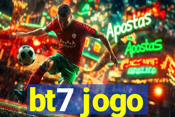 bt7 jogo