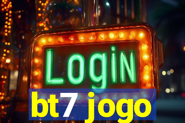 bt7 jogo