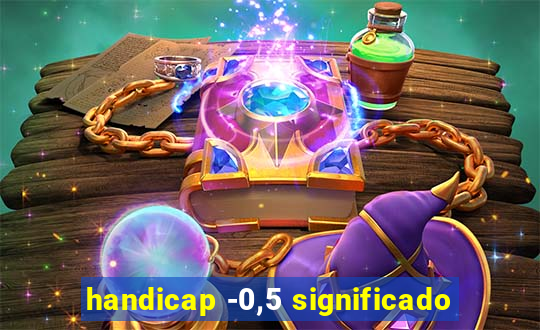handicap -0,5 significado
