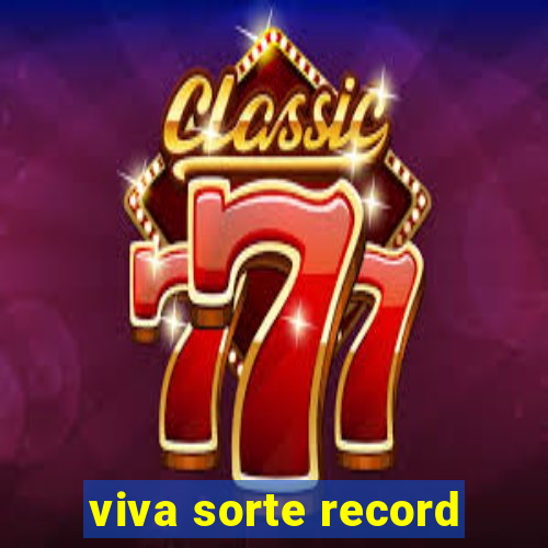 viva sorte record