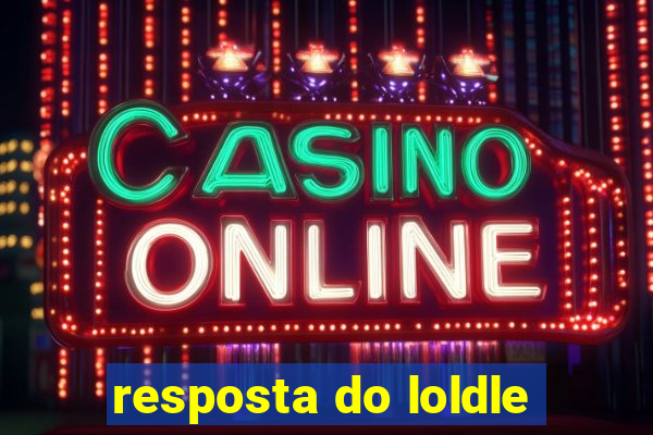 resposta do loldle