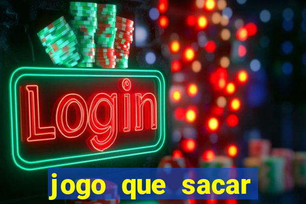 jogo que sacar dinheiro de verdade