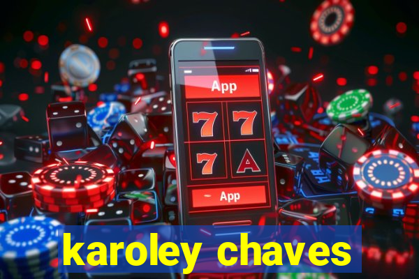 karoley chaves