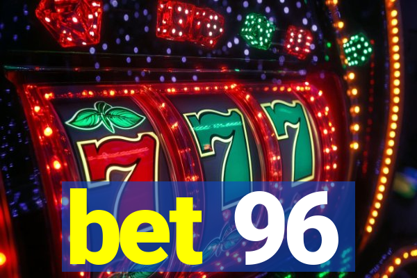 bet 96