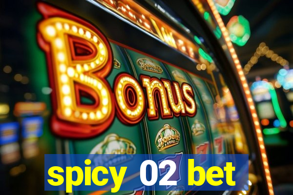 spicy 02 bet