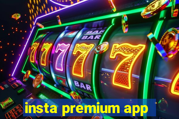 insta premium app