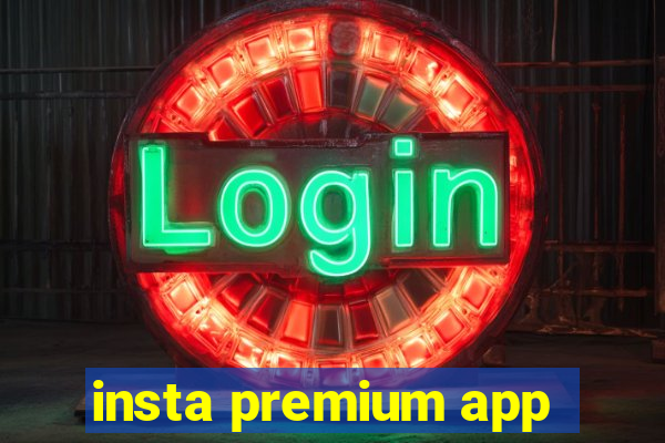 insta premium app