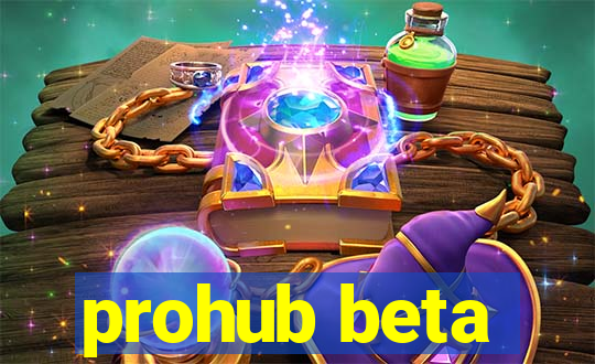 prohub beta