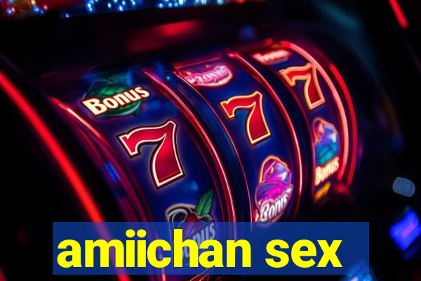 amiichan sex