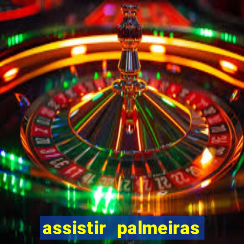 assistir palmeiras x botafogo multicanais