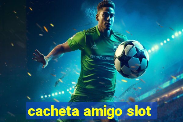 cacheta amigo slot