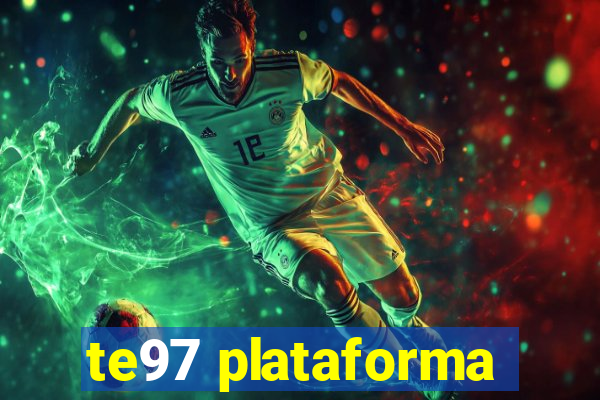 te97 plataforma