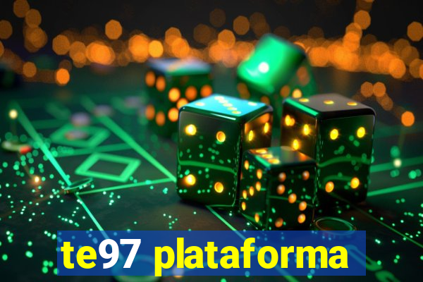te97 plataforma