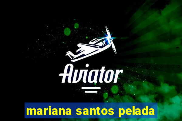mariana santos pelada