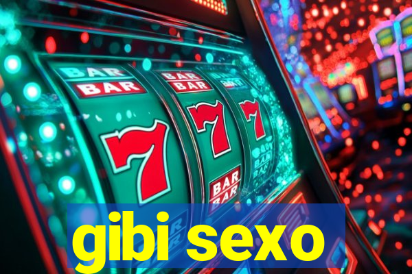 gibi sexo