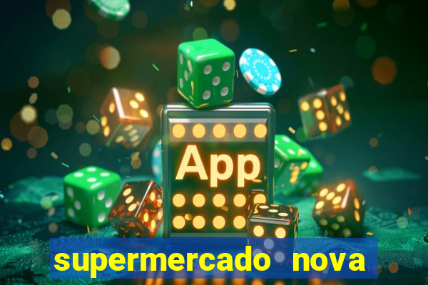 supermercado nova gera  o vila cisper