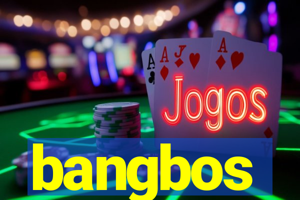 bangbos