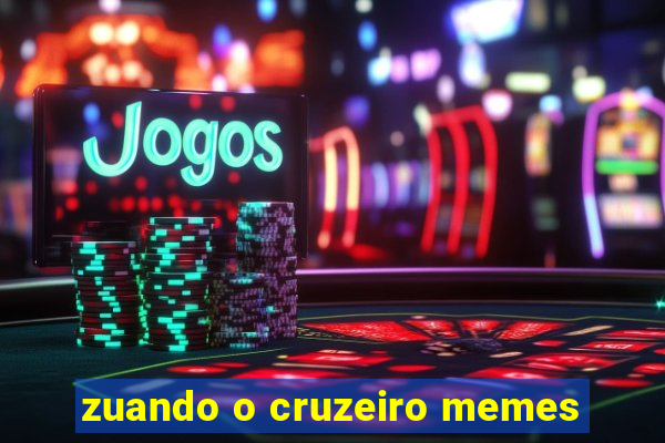 zuando o cruzeiro memes