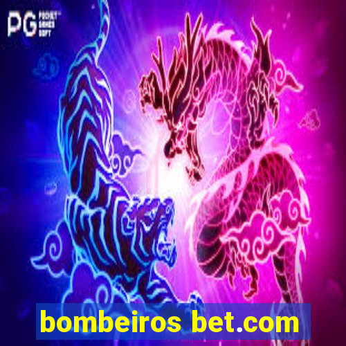 bombeiros bet.com
