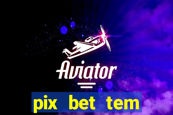 pix bet tem pagamento antecipado
