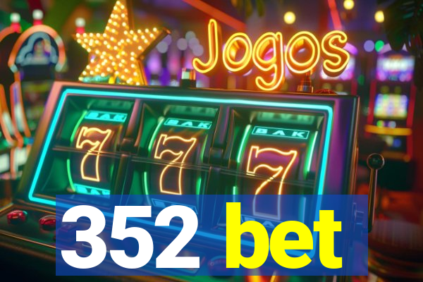 352 bet