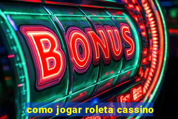 como jogar roleta cassino