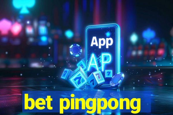 bet pingpong