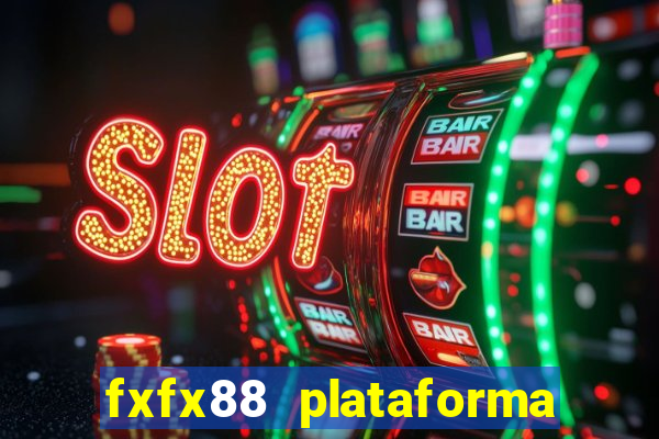 fxfx88 plataforma de jogos