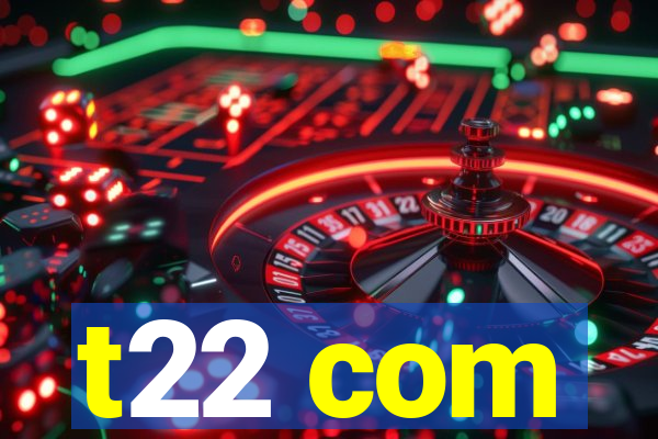 t22 com