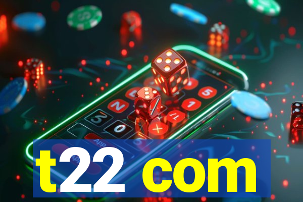 t22 com