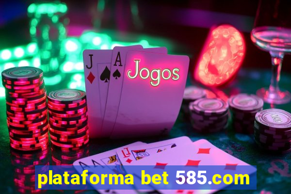 plataforma bet 585.com