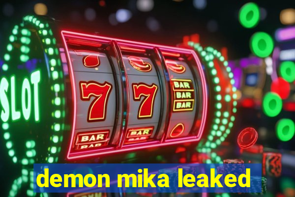 demon mika leaked