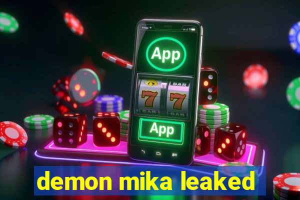 demon mika leaked