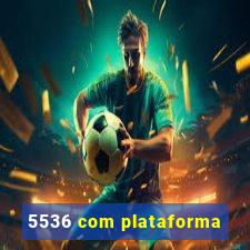 5536 com plataforma