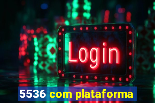 5536 com plataforma