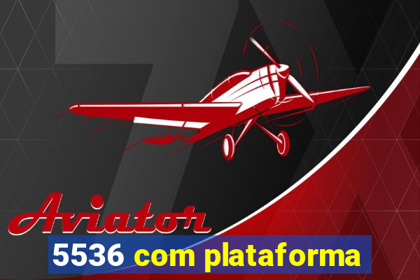 5536 com plataforma