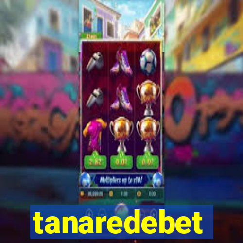 tanaredebet