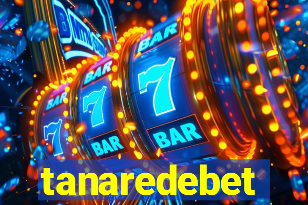 tanaredebet